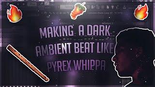 Making A Dark Ambient Beat Like Pyrex Whippa From Scratch | FL Studio 20 Tutorial