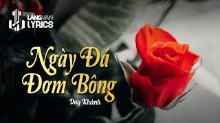 Ngày Đá Đơm Bông | Duy Khánh | Official Làng Văn (Lyrics)