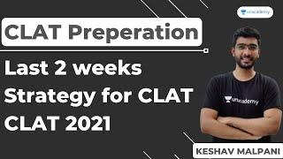 Keshav Malpani | How to prepare for CLAT 2021? | Last 2 weeks strategy for CLAT | CLAT 2021