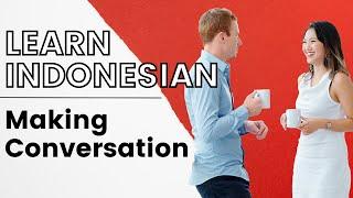 Learn Indonesian Language Basics - Small Talk in Bahasa Indonesia - Making Conversation