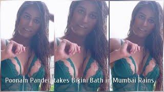 Poonam Pandey takes Bikini Bath in Mumbai Rains | #PoonamPandey | Film Viral Video