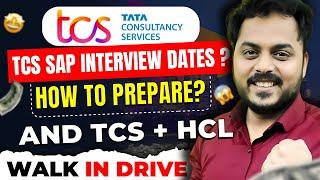 TCS SAP Interview Dates ? and TCS + HCL  Walk In Drive