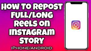 How To Repost FULL / LONG Reels on Instagram Story | Easy Tutorial