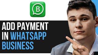 HOW TO ADD PAYMENT OPTION IN WHATSAPP BUSINESS 2024! (FULL GUIDE)