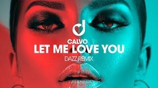 Calvo – Let Me Love You  (DAZZ Remix)