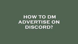 How to dm advertise on discord?