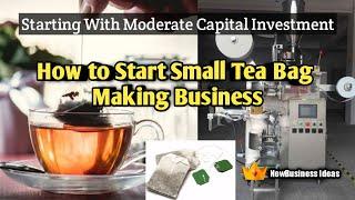 Small Manufacturing Business | Tea Bag Making Business