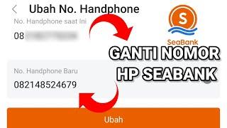 Cara Ganti Nomor HP SeaBank