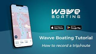 How to Record A Route/Trip - Wavve Boating Tutorial
