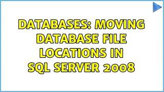 Databases: Moving database file locations in SQL Server 2008 (2 Solutions!!)