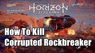 Horizon Zero Dawn How To Kill Corrupted Rockbreaker