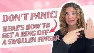 Don't Panic! Here's how to get a ring off a swollen finger