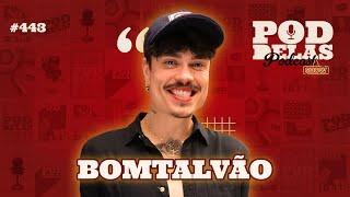 BOMTALVÃO - PODDELAS PODCAST SHOW #443