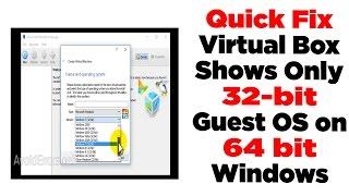 How to fix Virtual Box Shows only 32-bit Guest OS on 64 bit Windows PC  2017