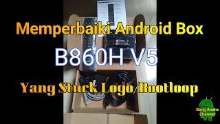 Memperbaiki STB B860H V5 Yang Stuck Logo/Bootloop