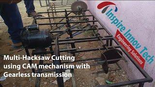 Multi Hacksaw Cutting using CAM with Gear-less Transmission