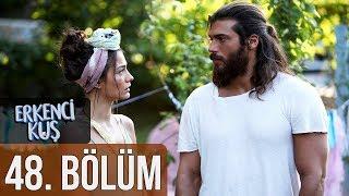 Erkenci Kuş 48. Bölüm