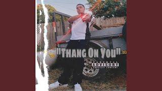 Thang on You