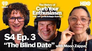 S4 Ep. 3 - “The Blind Date” with Moon Zappa | The History of Curb Your Enthusiasm