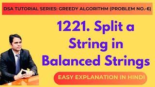 Greedy Algorithm Problem-6: 1221. Split a String in Balanced Strings | DSA Tutorial using Java