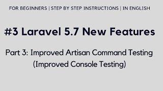 Laravel 5.7 New Features | Improved Artisan Command Testing | Console Testing