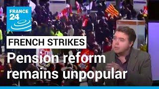 French pension reform strikes: Why does Macron’s pension reform remain so unpopular?