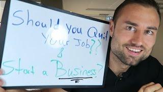 Should I Quit My Job And Start a Business? This Will Help You Decide!