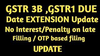 BIG UPDATE || GSTR3B DUE DATES  EXTENSION || WAIVE INTEREST PENALTY ON LATE PAYMENT