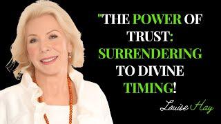 "Divine Timing: Finding Peace Through Trust and Surrender" | LOUISE HAY TEACHINGS |