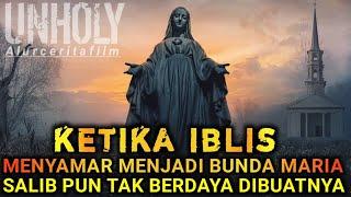 KETIKA IBLIS MENYAMAR MENJADI BUNDA MARIA UNTUK MENYESATKAN MANUSIA‼️AlurFilmHorror2021