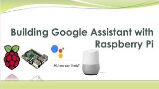 Building Google Assistant with Raspberry Pi