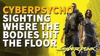 Cyberpsycho Sighting Where the bodies hit the floor Cyberpunk 2077 Psycho Killer