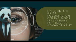 Eyes on the Prize: Focusing on Online Mock Interviews for Career Advancement