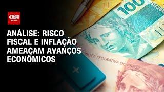 Análise: Risco fiscal e inflação ameaçam avanços econômicos | WW