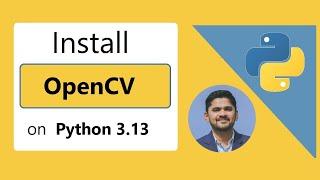 How to install OpenCV for Python 3.13 Windows 10/11