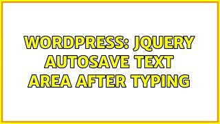 Wordpress: Jquery autosave text area after typing