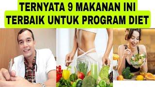 INILAH 9 MAKANAN TERBAIK PENURUN BERAT BADAN DAN PALING SEHAT | dokter Atan