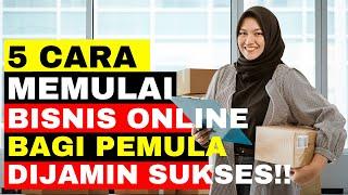 5 Cara Memulai Bisnis Online Bagi Pemula, Dijamin Sukses!