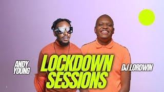 Lockdown Sessions ft Andy Young & Dj Lordwin
