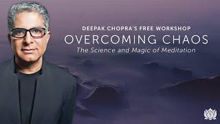 Free Overcoming Chaos Workshop with Deepak Chopra