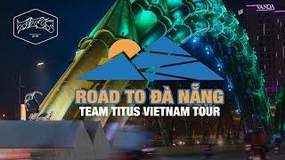 Team Titus „Road to Da Nang“– Vietnam Tour 2015