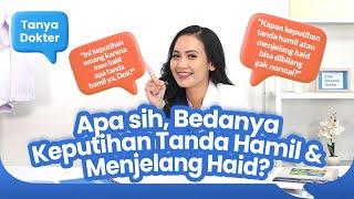 Tanya Dokter #10 - Apa sih, Bedanya Keputihan Tanda Hamil & Menjelang Haid?