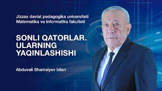 Matematika va informatika fakulteti Abduvali Shamsiyev. Mavzu: Sonli qatorlar.Ularning yaqinlashishi