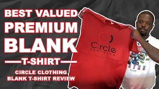 Best Valued Premium Blank T-Shirt (Circle Clothing Blank T-Shirt Review) [BONUS Sweat Shorts Review]