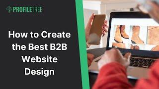 How to Create the Best B2B Website Design | Web Design | B2B Business | Web Development