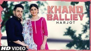 Khand Balliey: Harjot (Full Song) Jassi X | Bunty Bains | Latest Punjabi Songs 2019