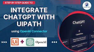 Integrate ChatGPT with UiPath using OpenAI Connector Step by step guide | UiPath RPA