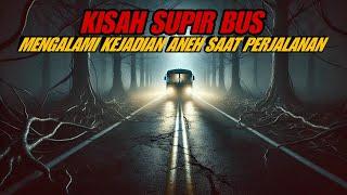 CERITA HOROR KISAH SUPIR BUS MENGALAMI HAL MISITS SAAT JALAN PULANG - CERITA HOROR