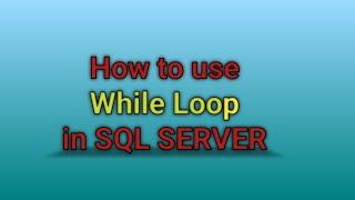 How to use While loop in SQL SERVER | SQL Training Sessions | SQL