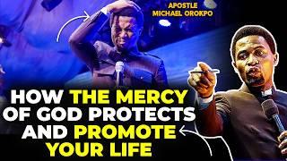 HOW THE MERCY OF GOD PROTECTS AND PROMOTE YOUR LIFE BY APOSTLE MICHAEL OROKPO